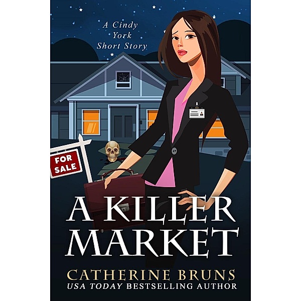 A Killer Market (Cindy York Mysteries, #0.5) / Cindy York Mysteries, Catherine Bruns