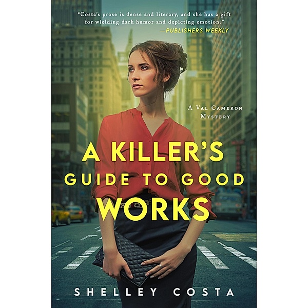 A Killer's Guide to Good Works (The Val Cameron Mystery Series, #2) / The Val Cameron Mystery Series, Shelley Costa