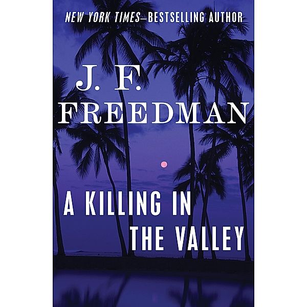 A Killing in the Valley / The Luke Garrison Series, J. F. Freedman