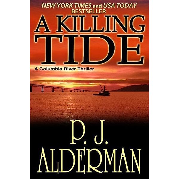 A Killing Tide (Columbia River Thrillers, #1), P. J. Alderman
