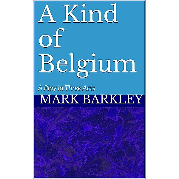 A Kind of Belgium, Mark Barkley