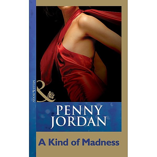 A Kind Of Madness (Mills & Boon Modern), Penny Jordan