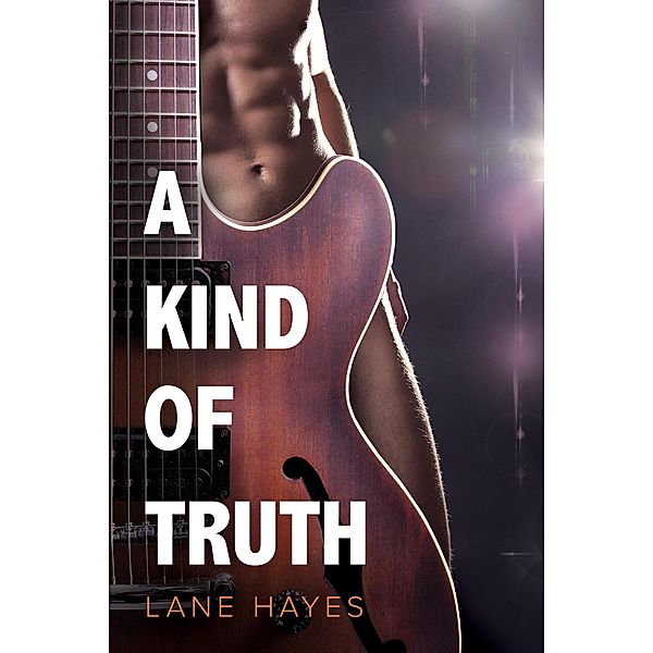 A Kind of Truth (A Kind Of Stories, #1) / A Kind Of Stories, Lane Hayes
