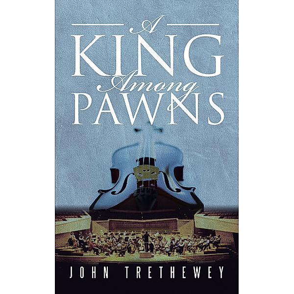 A King Among Pawns, John Trethewey