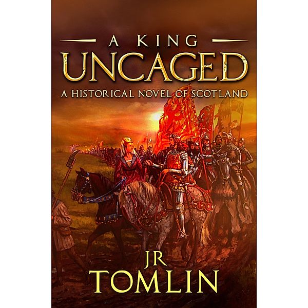 A King Uncaged (The Stewart Chronicles, #2) / The Stewart Chronicles, J. R. Tomlin