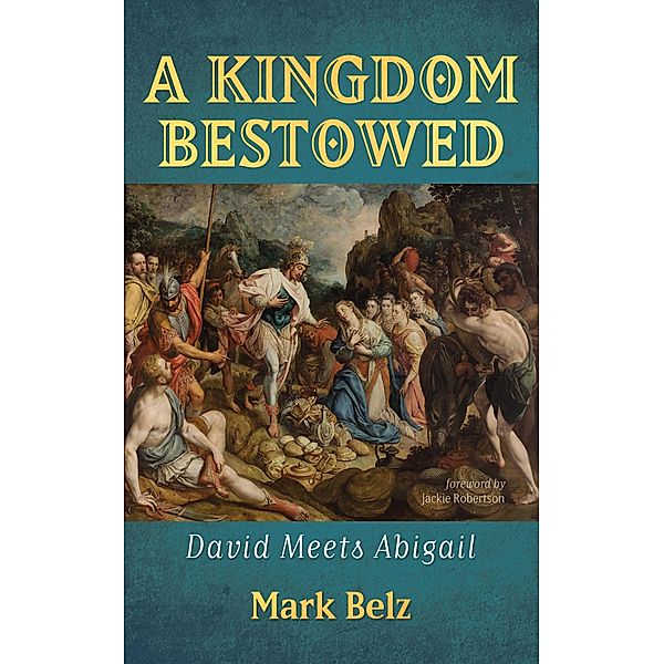 A Kingdom Bestowed, Mark Belz