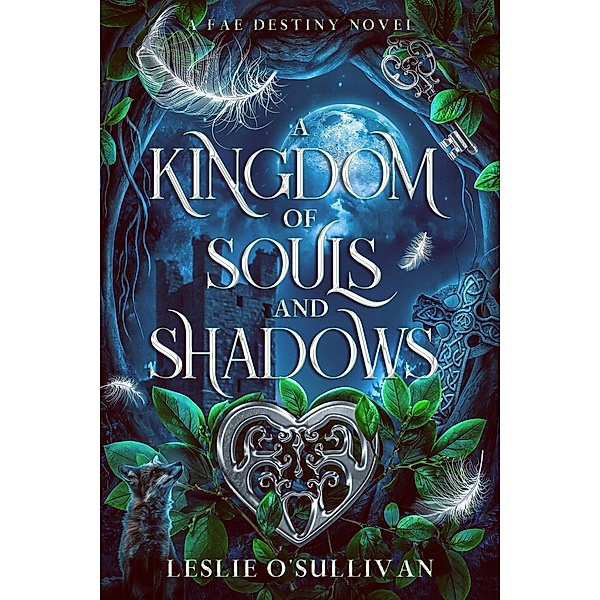 A Kingdom of Souls and Shadows (Fae Destiny, #1) / Fae Destiny, Leslie O'Sullivan
