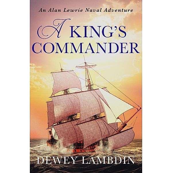 A King's Commander / The Alan Lewrie Naval Adventures Bd.7, Dewey Lambdin