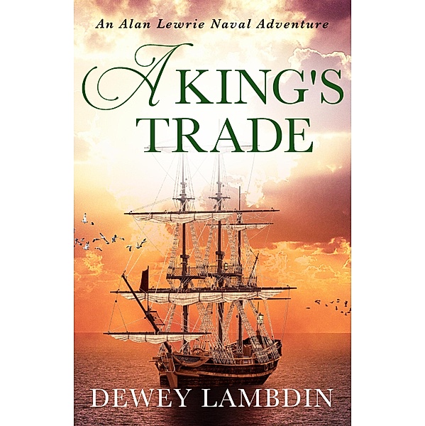 A King's Trade / The Alan Lewrie Naval Adventures Bd.13, Dewey Lambdin