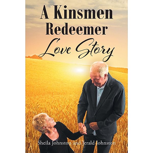 A Kinsmen Redeemer Love Story, Sheila Johnston, Jerald Johnston