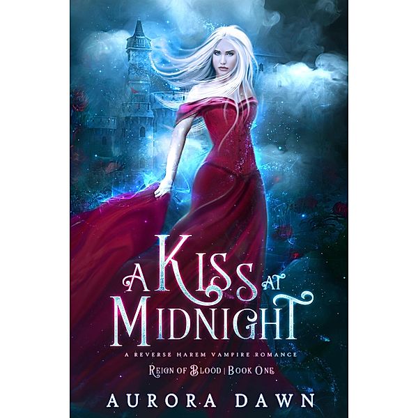 A Kiss at Midnight (Reign of Blood, #1) / Reign of Blood, K. N. Lee, Aurora Dawn