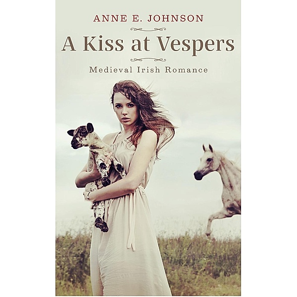 A Kiss at Vespers (Ireland's Medieval Heart Novelettes, #1), Anne E. Johnson