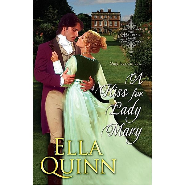A Kiss for Lady Mary / The Marriage Game Bd.6, Ella Quinn