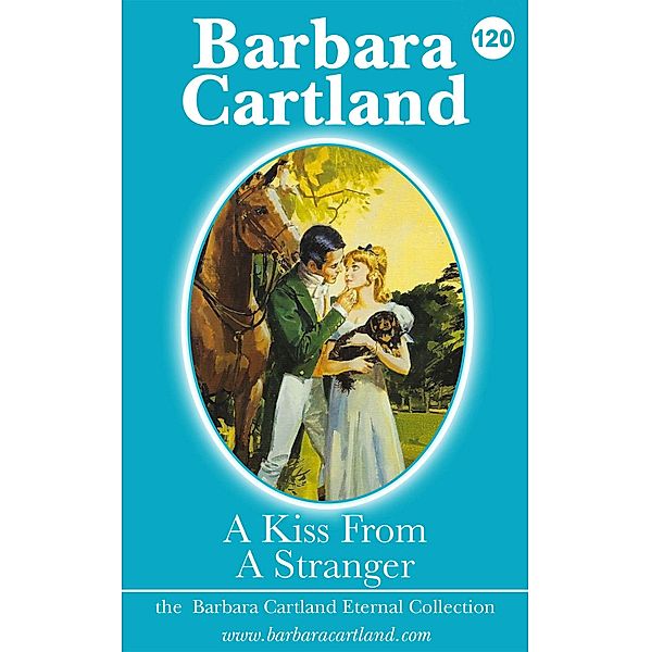 A Kiss from a Stranger / The Eternal Collection Bd.120, Barbara Cartland