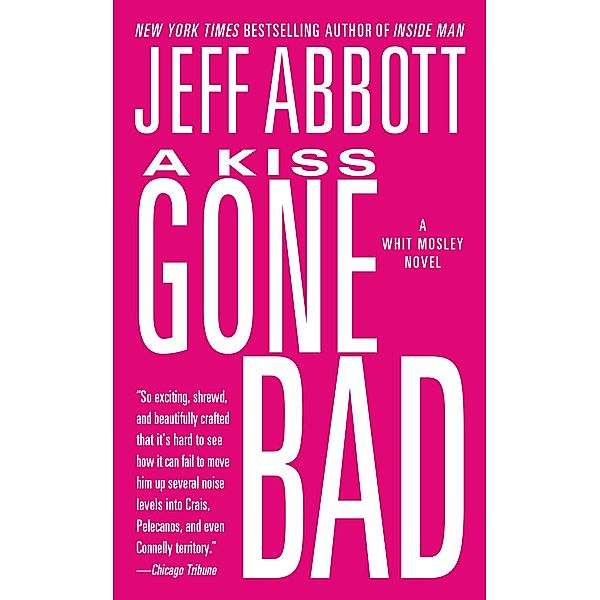 A Kiss Gone Bad / The Whit Mosley Series Bd.1, Jeff Abbott