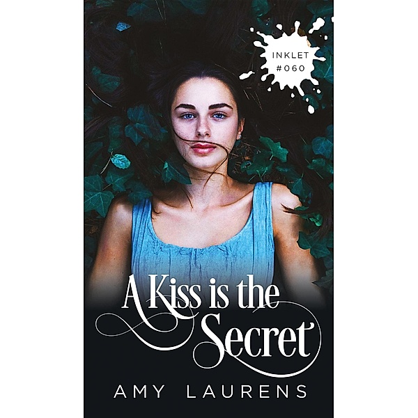 A Kiss Is The Secret (Inklet, #60) / Inklet, Amy Laurens