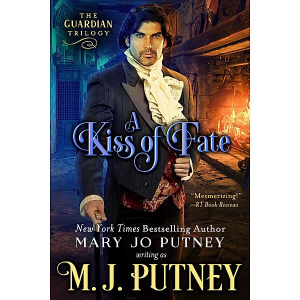 A Kiss of Fate (The Guardian Trilogy, #1) / The Guardian Trilogy, M. J. Putney, MARY JO PUTNEY