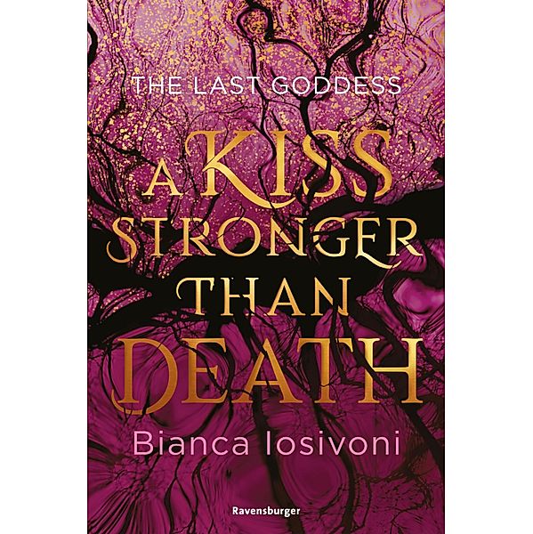 A Kiss Stronger Than Death / The Last Goddess Bd.2, Bianca Iosivoni