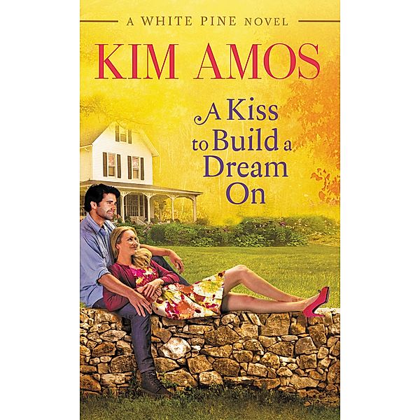 A Kiss to Build a Dream On / A White Pine Novel Bd.1, Kim Amos