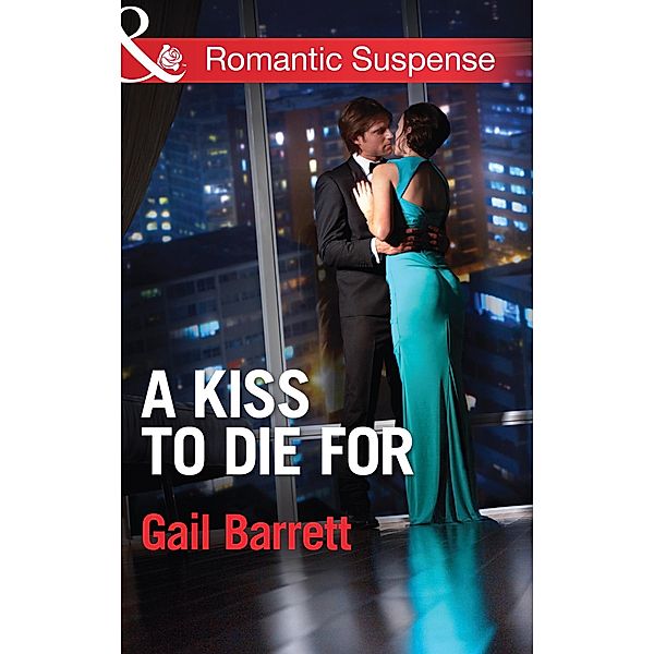A Kiss to Die for (Mills & Boon Romantic Suspense) (Buried Secrets, Book 2) / Mills & Boon Romantic Suspense, Gail Barrett