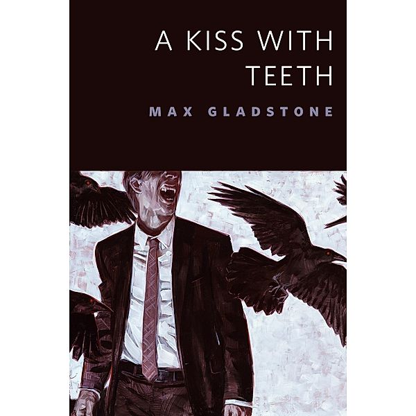 A Kiss With Teeth / Tor Books, Max Gladstone