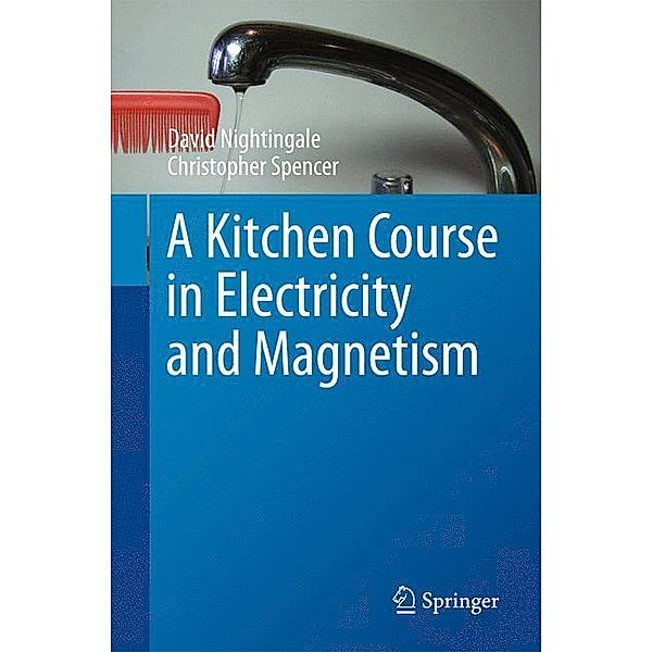 A Kitchen Course in Electricity and Magnetism, J. D. Nightingale, Christopher Spencer