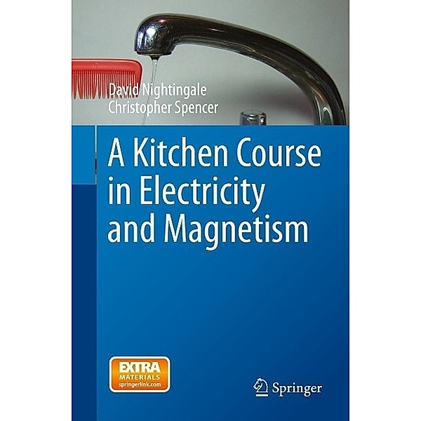 A Kitchen Course in Electricity and Magnetism, David Nightingale, Christopher Spencer