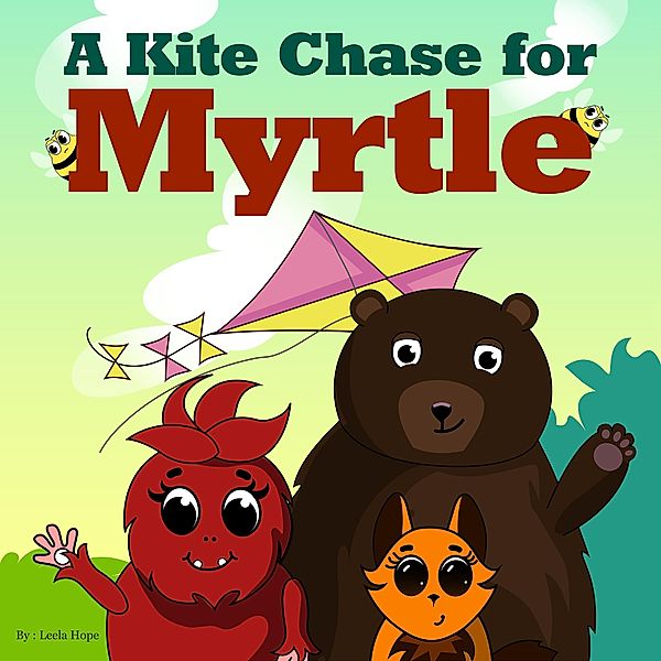 A Kite Chase for Myrtle (Bedtime children's books for kids, early readers) / Bedtime children's books for kids, early readers, Leela Hope