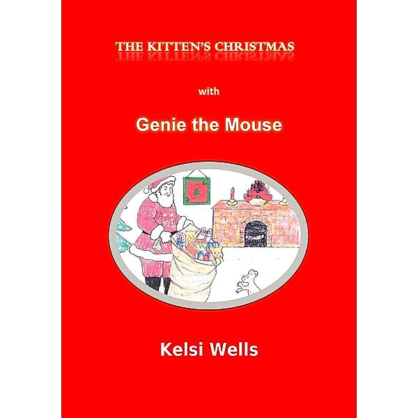 A Kitten's Christmas--with Genie the Mouse, Kelsi Wells