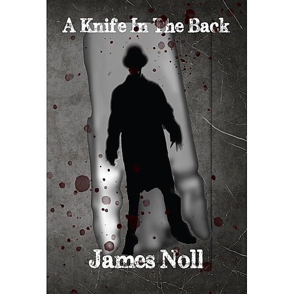 A Knife in the Back (The Weird Tales Trilogy, #1) / The Weird Tales Trilogy, James Noll