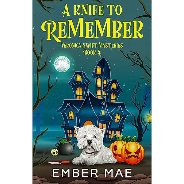 A Knife to Remember (Veronica Swift Mysteries, #4) / Veronica Swift Mysteries, Ember Mae