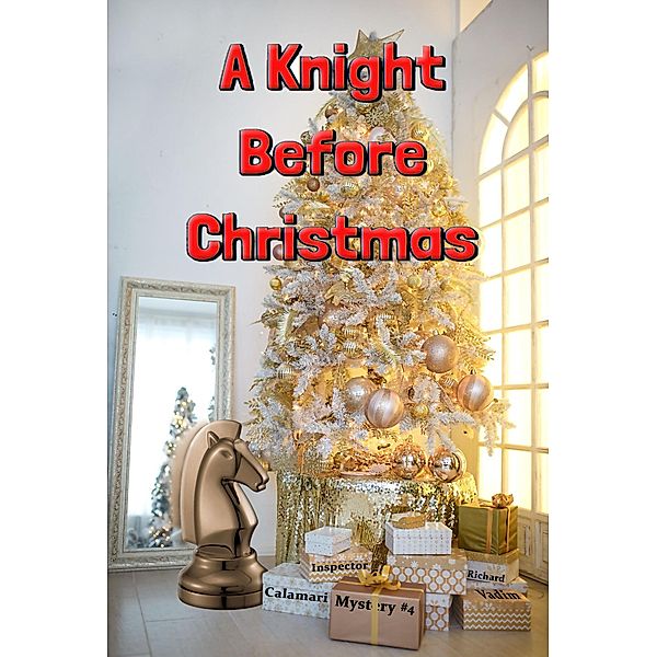 A Knight Before Christmas (Inspector Calamari Mysteries, #4) / Inspector Calamari Mysteries, Richard Vadim