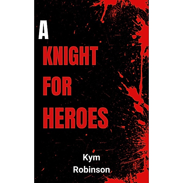 A Knight for Heroes, Kym Robinson