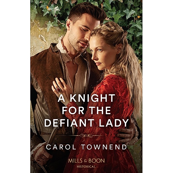 A Knight For The Defiant Lady (Convent Brides, Book 1) (Mills & Boon Historical), Carol Townend