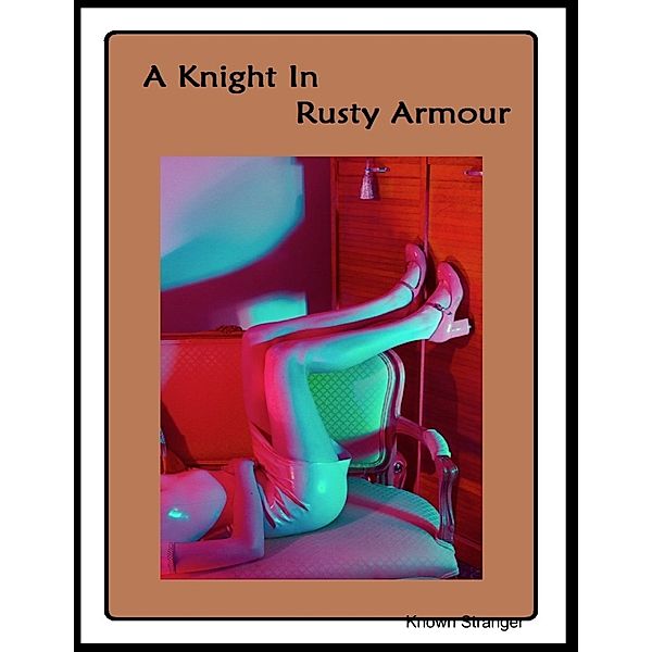 A Knight In Rusty Armour, Known Stranger