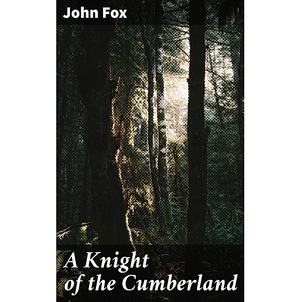A Knight of the Cumberland, John Fox