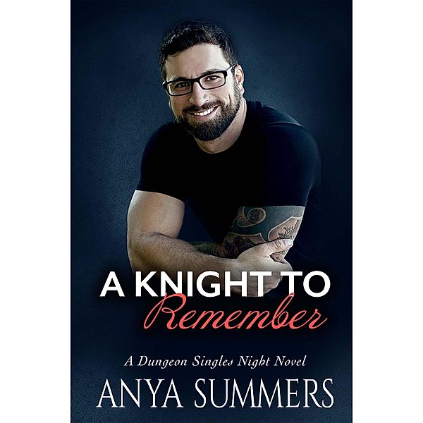 A Knight To Remember (Dungeon Singles Night, #6) / Dungeon Singles Night, Anya Summers