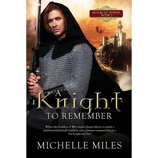 A Knight to Remember (Realm of Honor, #3) / Realm of Honor, Michelle Miles