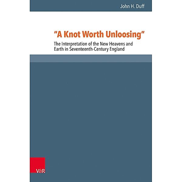 A Knot Worth Unloosing / Reformed Historical Theology, John H. Duff