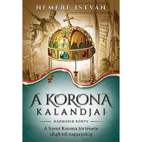 A korona kalandjai - Harmadik könyv / A korona kalandjai Bd.3, István Nemere