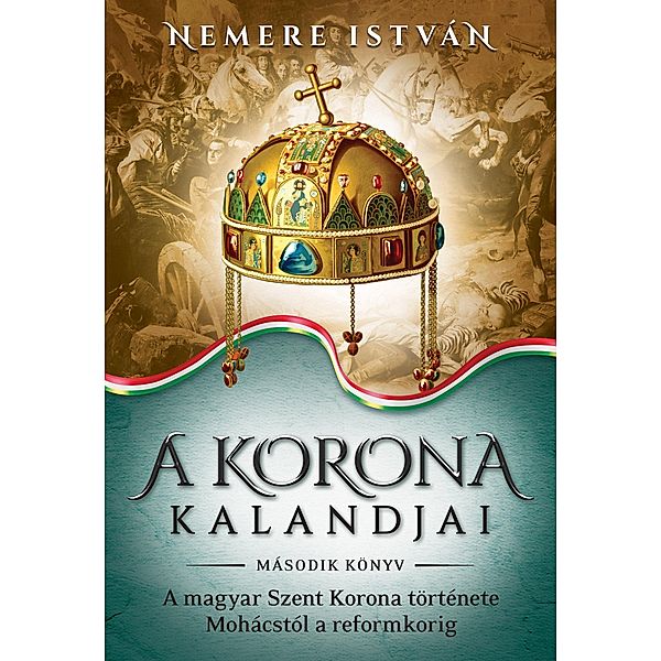 A korona kalandjai - Második könyv / A korona kalandjai Bd.2, István Nemere