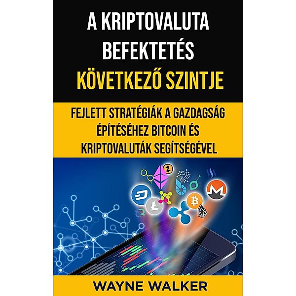 A Kriptovaluta Befektetés Következo Szintje, Wayne Walker