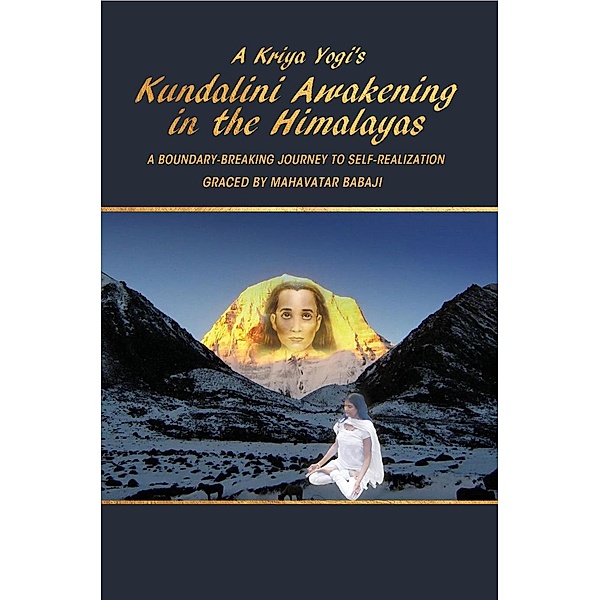 A Kriya Yogi's Kundalini Awakening in the Himalayas / Tablo Publishing, Madhuri Mandava