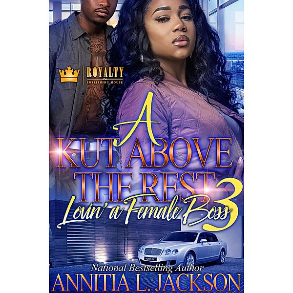 A Kut Above The Rest 3 / A Kut Above The Rest Bd.3, Annitia L. Jackson