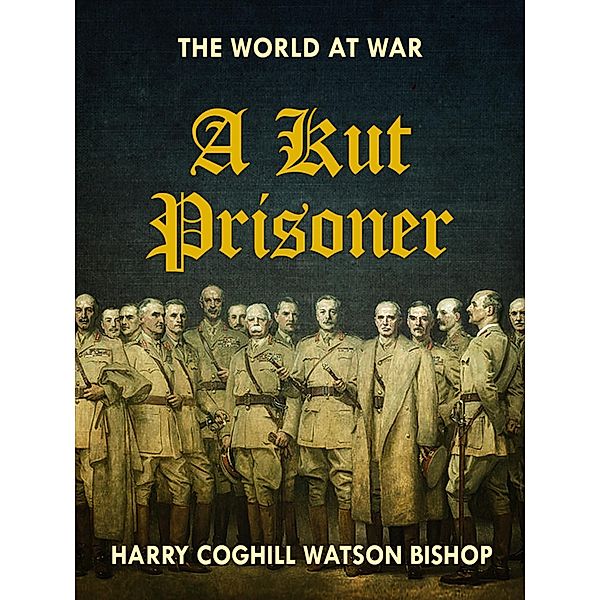 A Kut Prisoner, Harry Coghill Watson Bishop