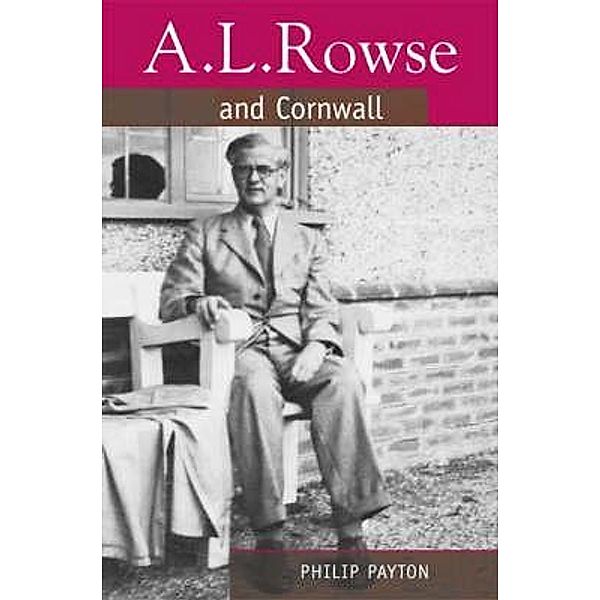 A.L. Rowse And Cornwall, Philip Payton