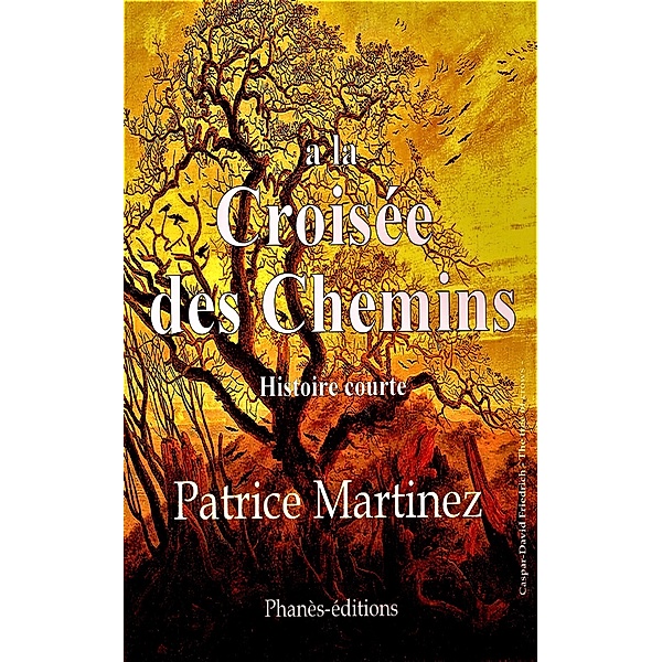 A la Croisée des Chemins (Histoire courte) / Histoire courte, Patrice Martinez