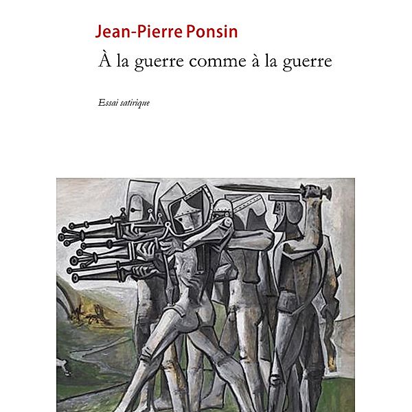 A la guerre comme a la guerre / Librinova, Ponsin Jean-Pierre Ponsin