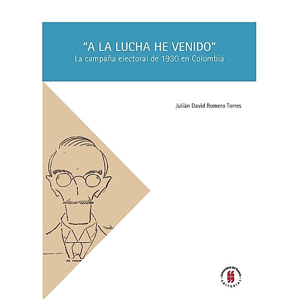 A la lucha he venido / Ciencia política Bd.4, Julián David Romero Torres