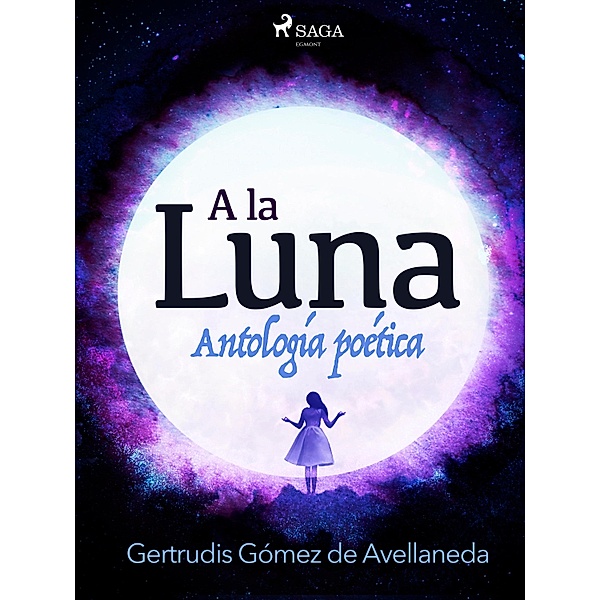 A la luna. Antología poética., Gertrudis Gómez de Avellaneda